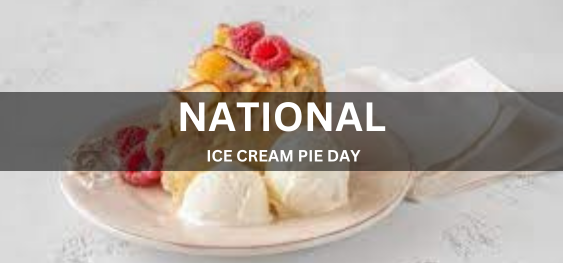 NATIONAL ICE CREAM PIE DAY [राष्ट्रीय आइसक्रीम पाई दिवस]